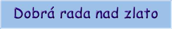 Dobr rada nad zlato